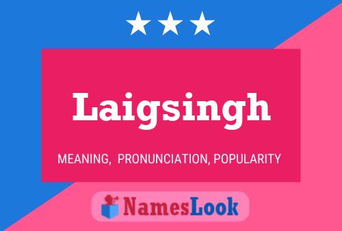 Póster del nombre Laigsingh