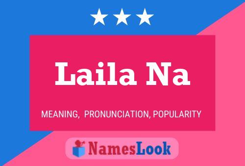 Póster del nombre Laila Na