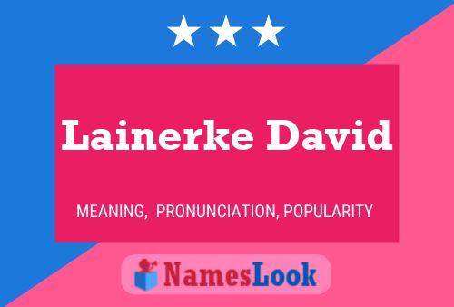 Póster del nombre Lainerke David