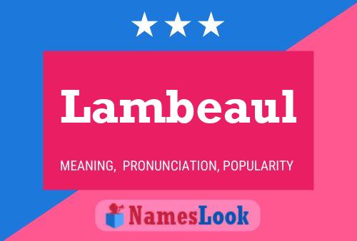 Póster del nombre Lambeaul