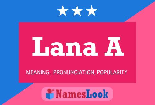 Póster del nombre Lana A