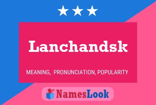 Póster del nombre Lanchandsk