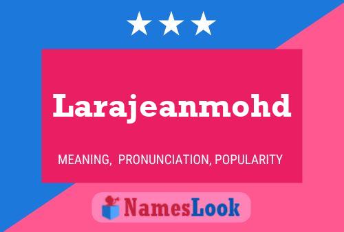 Póster del nombre Larajeanmohd