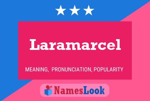 Póster del nombre Laramarcel