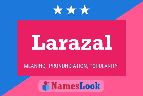 Póster del nombre Larazal