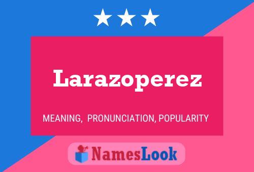 Póster del nombre Larazoperez