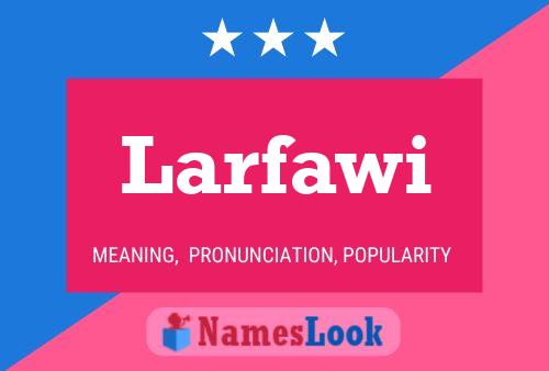 Póster del nombre Larfawi