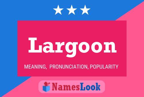 Póster del nombre Largoon