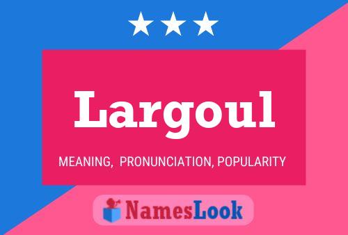 Póster del nombre Largoul