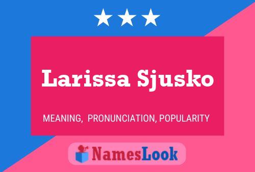 Póster del nombre Larissa Sjusko