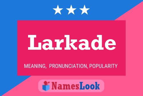 Póster del nombre Larkade