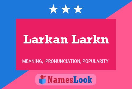 Póster del nombre Larkan Larkn