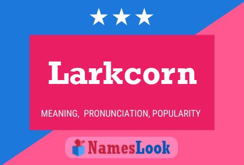 Póster del nombre Larkcorn