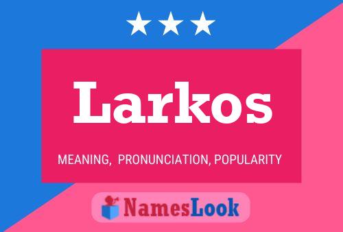 Póster del nombre Larkos