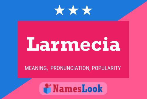 Póster del nombre Larmecia