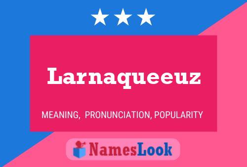 Póster del nombre Larnaqueeuz