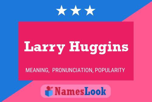 Póster del nombre Larry Huggins