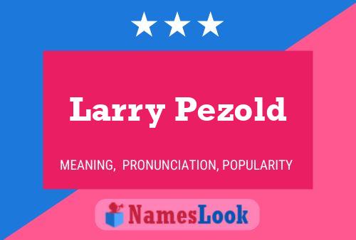 Póster del nombre Larry Pezold