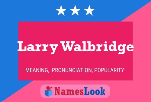 Póster del nombre Larry Walbridge