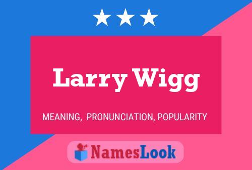 Póster del nombre Larry Wigg