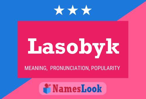 Póster del nombre Lasobyk