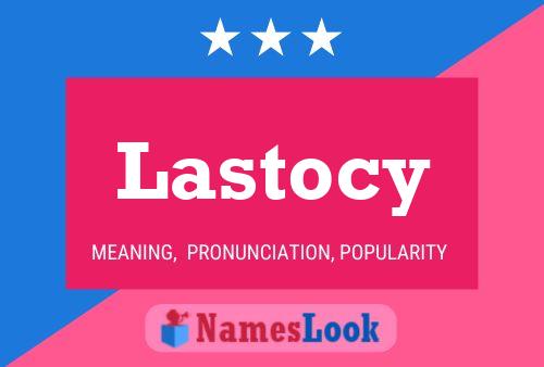 Póster del nombre Lastocy