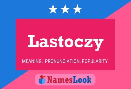 Póster del nombre Lastoczy