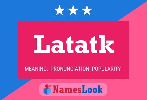 Póster del nombre Latatk