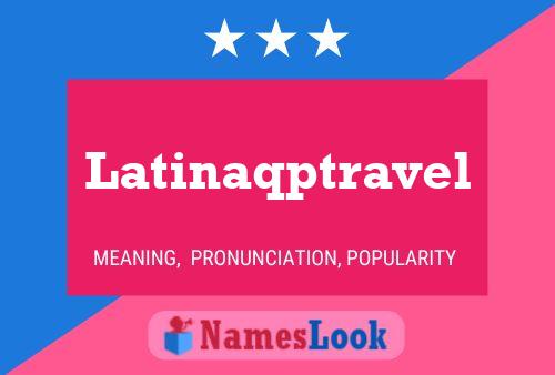 Póster del nombre Latinaqptravel