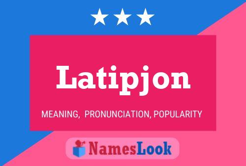 Póster del nombre Latipjon