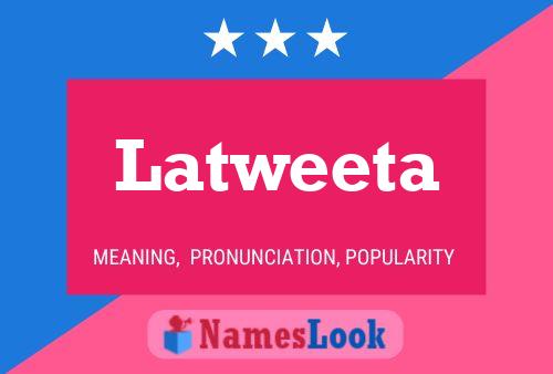 Póster del nombre Latweeta