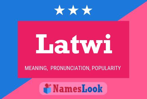 Póster del nombre Latwi