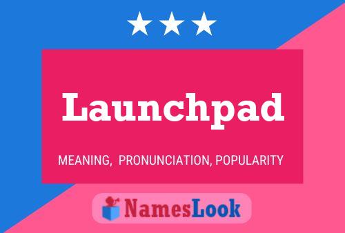 Póster del nombre Launchpad