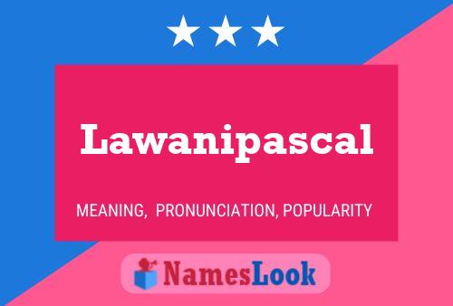 Póster del nombre Lawanipascal