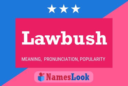 Póster del nombre Lawbush