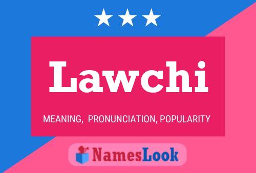 Póster del nombre Lawchi