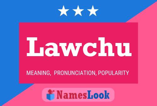 Póster del nombre Lawchu