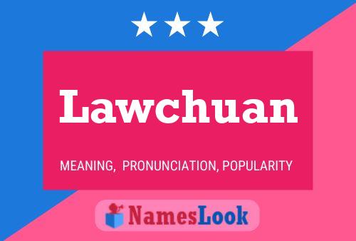 Póster del nombre Lawchuan