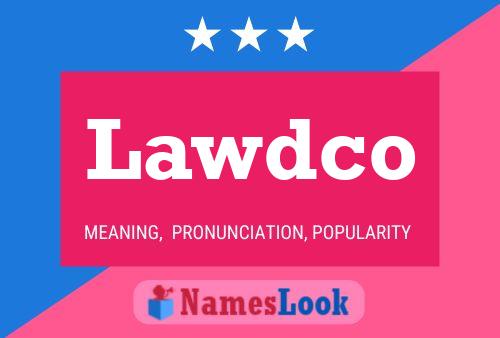 Póster del nombre Lawdco