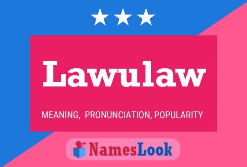 Póster del nombre Lawulaw