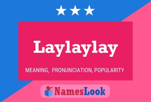 Póster del nombre Laylaylay