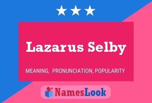 Póster del nombre Lazarus Selby