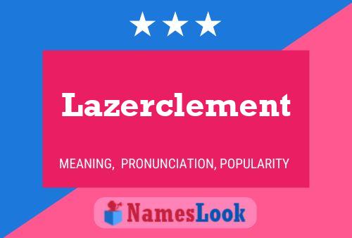 Póster del nombre Lazerclement