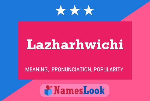 Póster del nombre Lazharhwichi