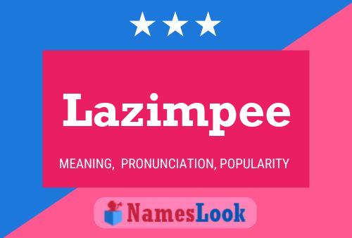 Póster del nombre Lazimpee