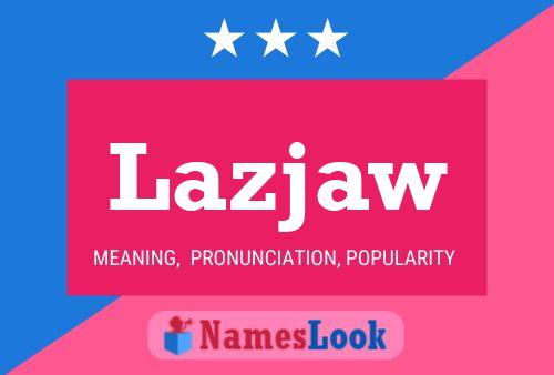 Póster del nombre Lazjaw