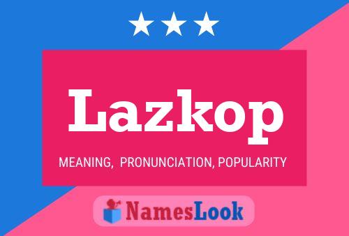 Póster del nombre Lazkop