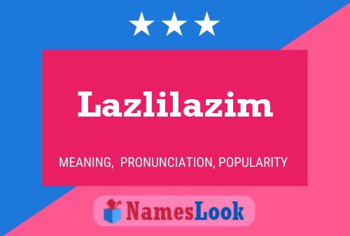 Póster del nombre Lazlilazim