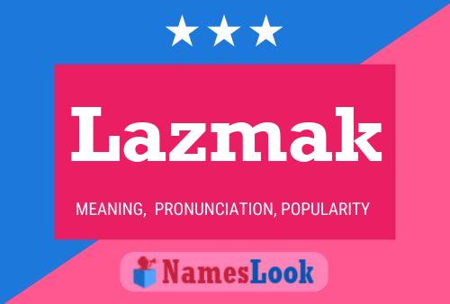 Póster del nombre Lazmak