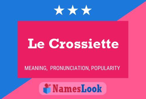 Póster del nombre Le Crossiette